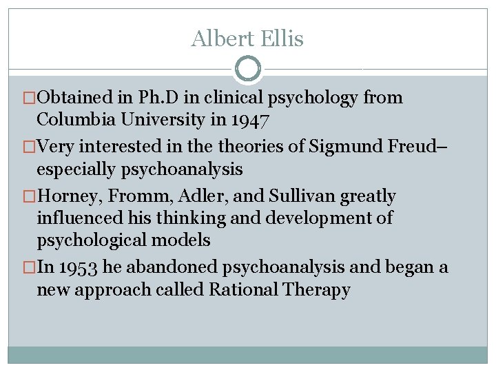 Albert Ellis �Obtained in Ph. D in clinical psychology from Columbia University in 1947