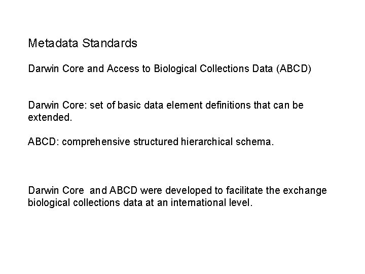 Metadata Standards Darwin Core and Access to Biological Collections Data (ABCD) Darwin Core: set Metadata Standards Darwin Core and Access to Biological Collections Data (ABCD) Darwin Core: set