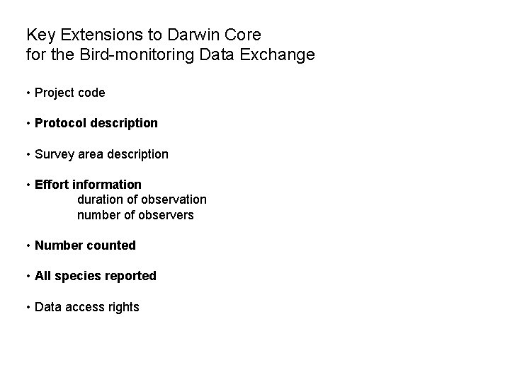 Key Extensions to Darwin Core for the Bird-monitoring Data Exchange • Project code •