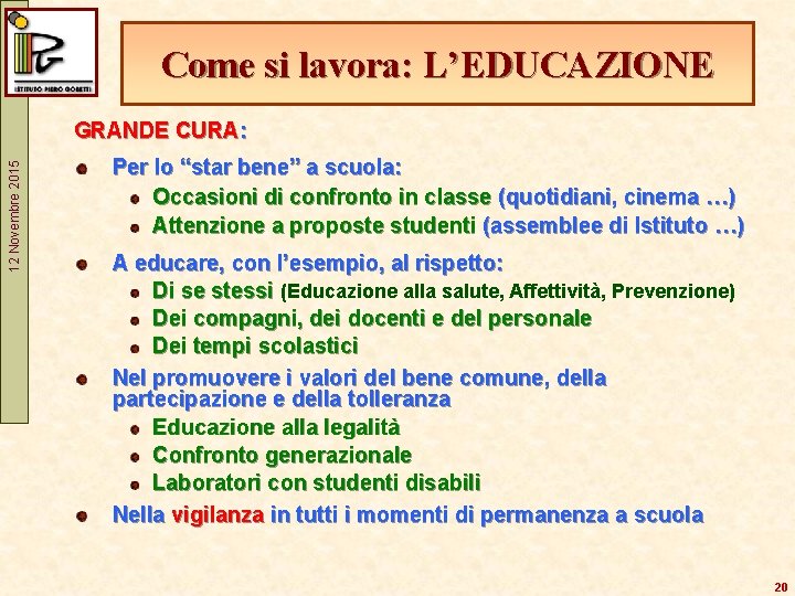 Come si lavora: L’EDUCAZIONE 12 Novembre 2015 GRANDE CURA: Per lo “star bene” a