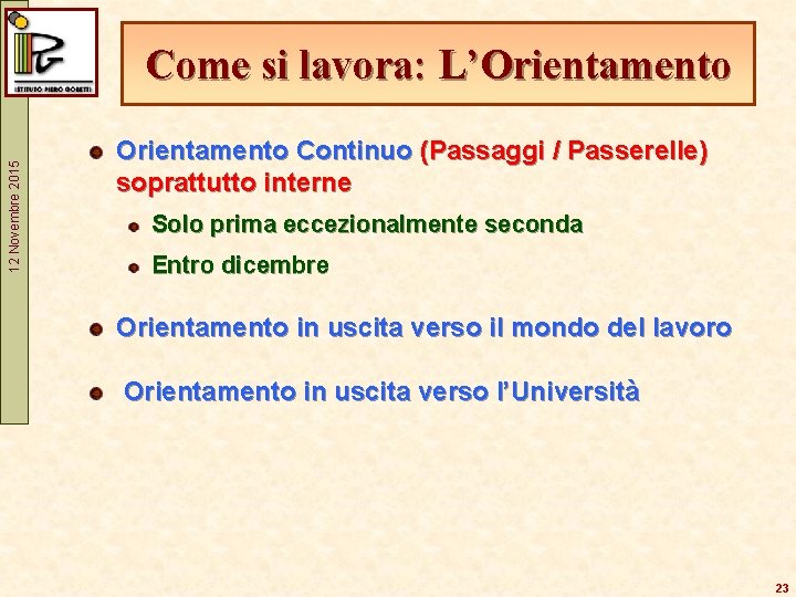 12 Novembre 2015 Come si lavora: L’Orientamento Continuo (Passaggi / Passerelle) soprattutto interne Solo