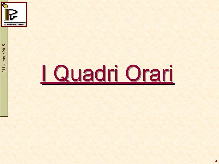 12 Novembre 2015 I Quadri Orari 4 