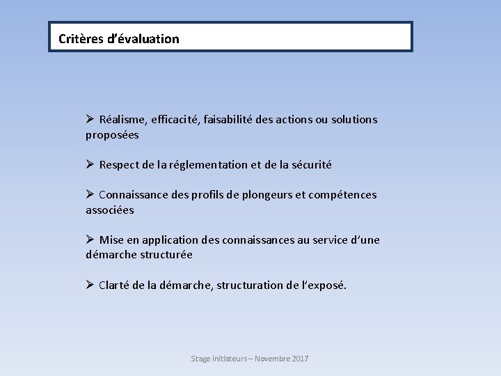  Critères d’évaluation Ø Réalisme, efficacité, faisabilité des actions ou solutions proposées Ø Respect