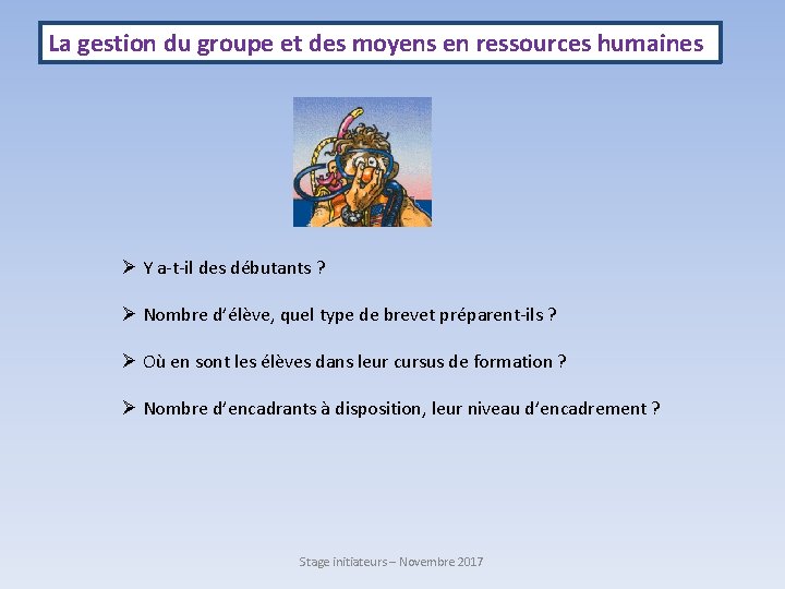 La gestion du groupe et des moyens en ressources humaines Ø Y a-t-il des