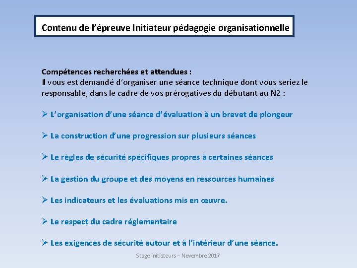  Contenu de l’épreuve Initiateur pédagogie organisationnelle Compétences recherchées et attendues : Il vous