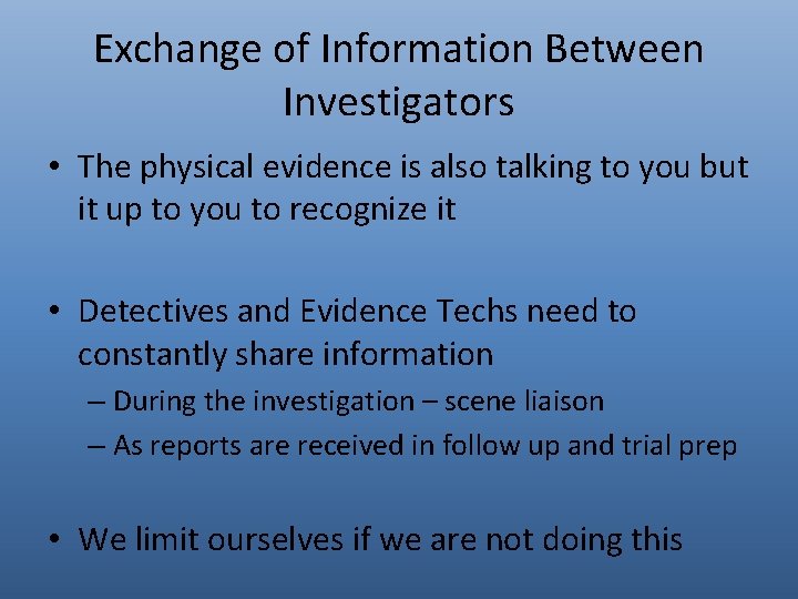 Exchange of Information Between Investigators • The physical evidence is also talking to you