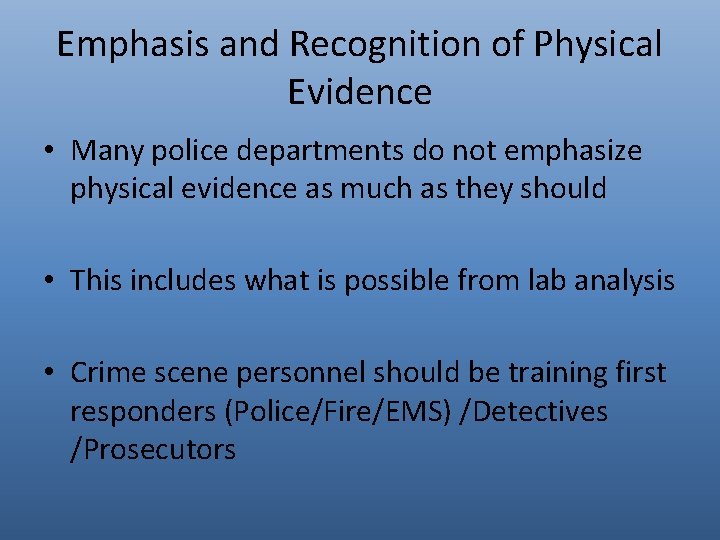 Emphasis and Recognition of Physical Evidence • Many police departments do not emphasize physical