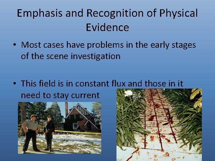 Emphasis and Recognition of Physical Evidence • Most cases have problems in the early