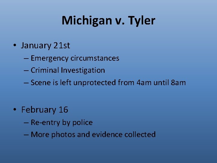 Michigan v. Tyler • January 21 st – Emergency circumstances – Criminal Investigation –