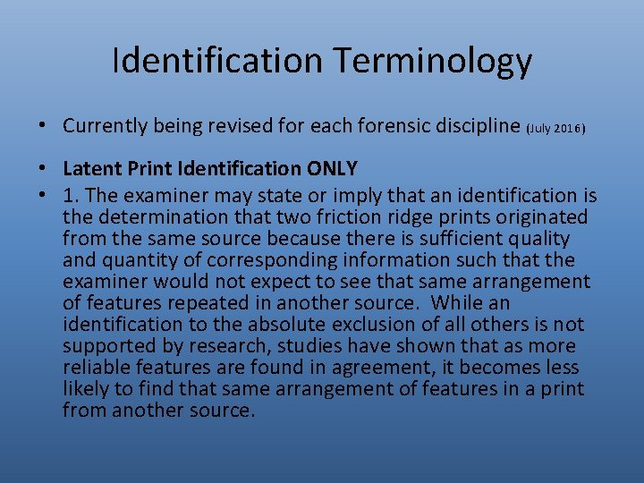 Identification Terminology • Currently being revised for each forensic discipline (July 2016) • Latent