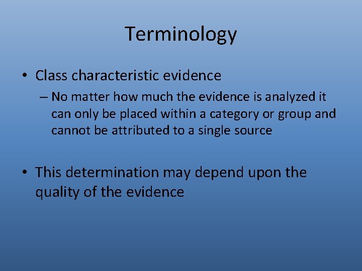 Terminology • Class characteristic evidence – No matter how much the evidence is analyzed