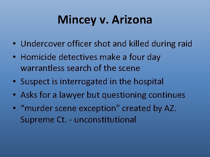 Mincey v. Arizona • Undercover officer shot and killed during raid • Homicide detectives