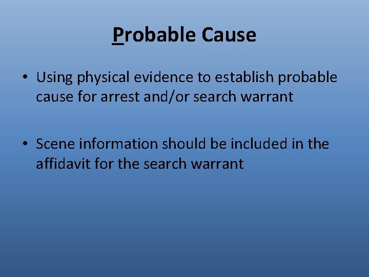 Probable Cause • Using physical evidence to establish probable cause for arrest and/or search
