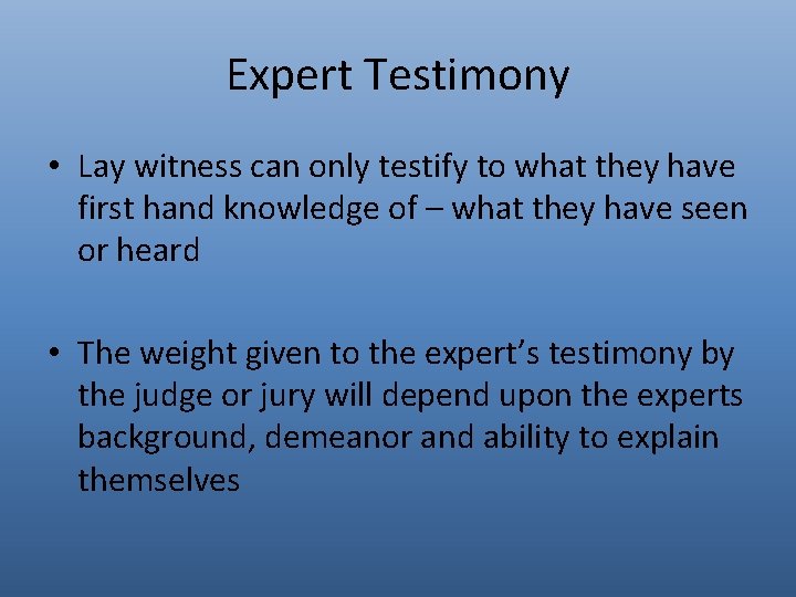 Expert Testimony • Lay witness can only testify to what they have first hand