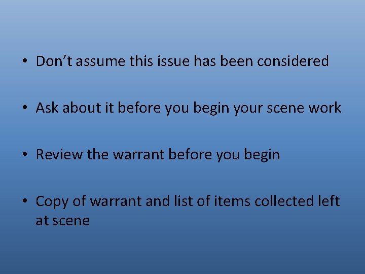  • Don’t assume this issue has been considered • Ask about it before