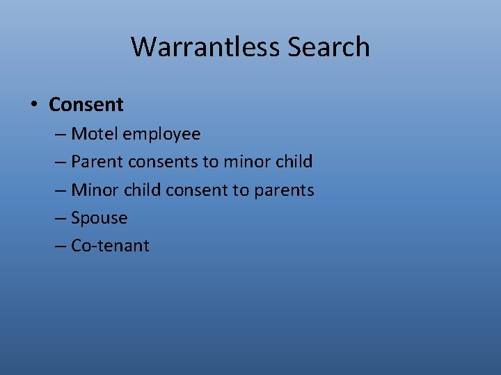 Warrantless Search • Consent – Motel employee – Parent consents to minor child –
