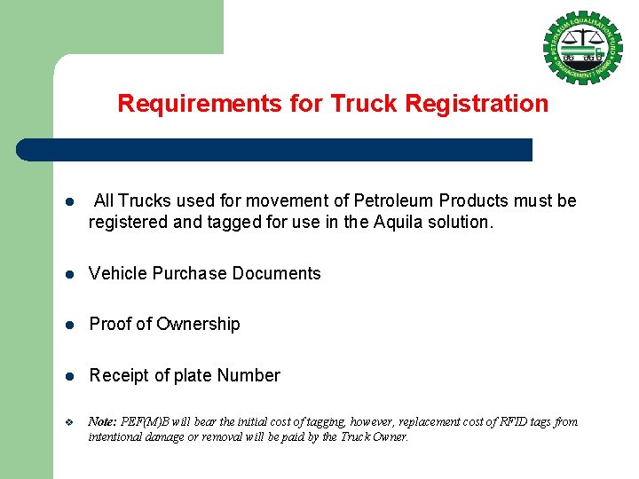 Requirements for Truck Registration l All Trucks used for movement of Petroleum Products must