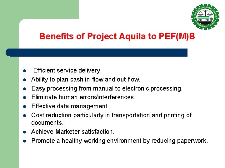 Benefits of Project Aquila to PEF(M)B l l l l Efficient service delivery. Ability