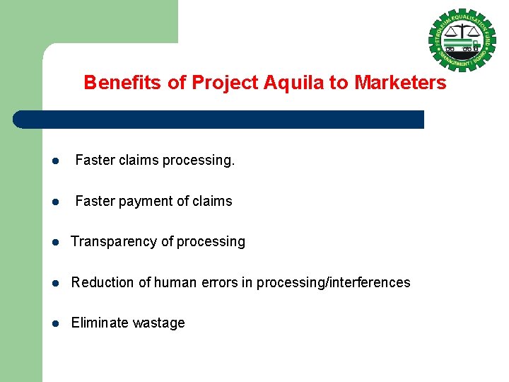 Benefits of Project Aquila to Marketers l Faster claims processing. l Faster payment of