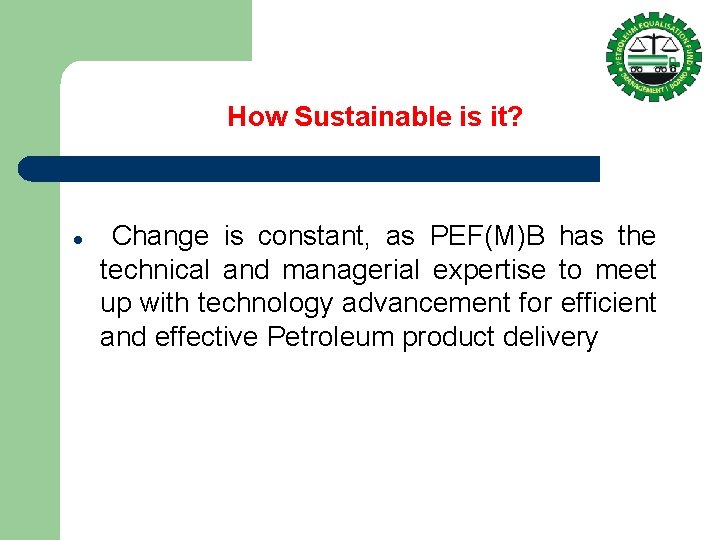 How Sustainable is it? l Change is constant, as PEF(M)B has the technical and