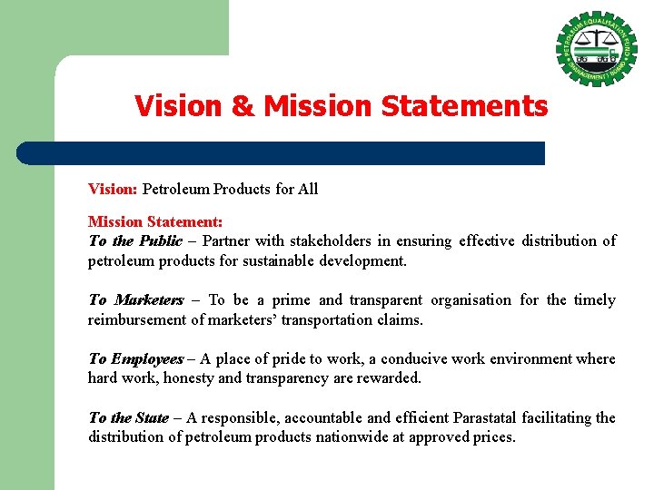 Vision & Mission Statements Vision: Petroleum Products for All Mission Statement: To the Public