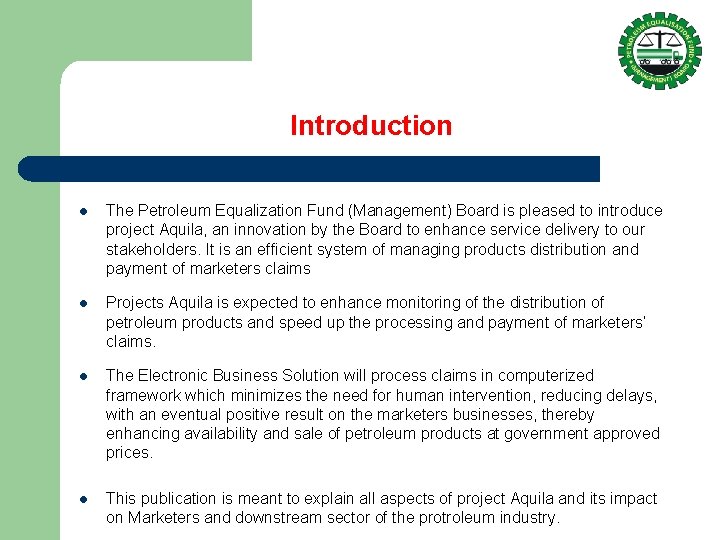 Introduction l The Petroleum Equalization Fund (Management) Board is pleased to introduce project Aquila,