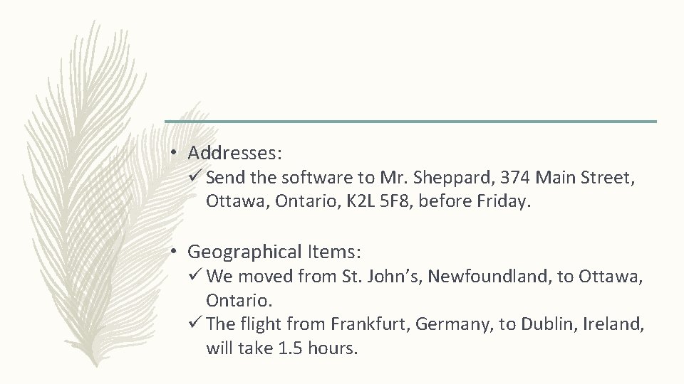  • Addresses: ü Send the software to Mr. Sheppard, 374 Main Street, Ottawa,