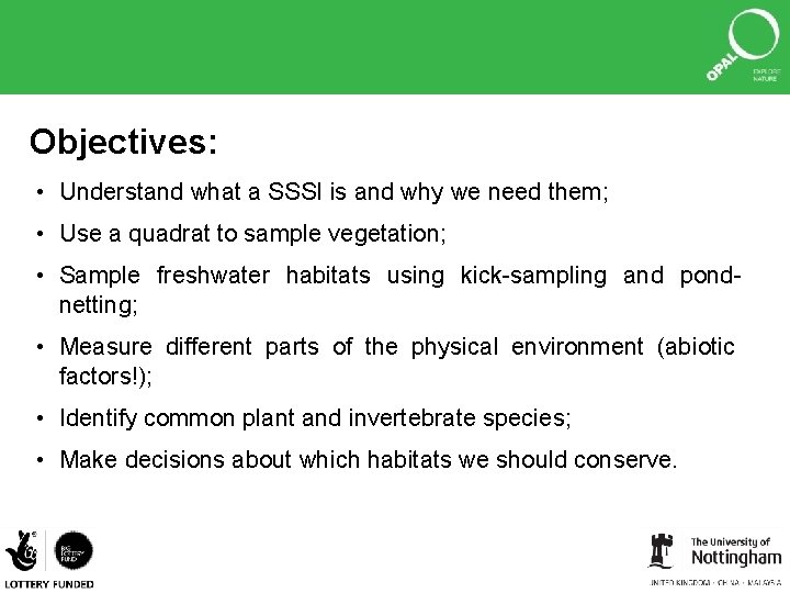 Objectives: • Understand what a SSSI is and why we need them; • Use