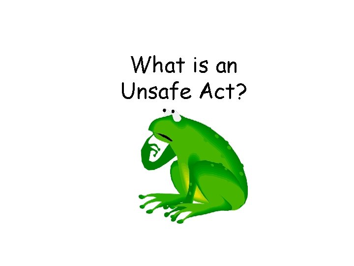 What is an Unsafe Act? 