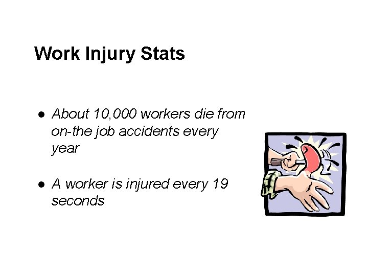 Work Injury Stats l About 10, 000 workers die from on-the job accidents every