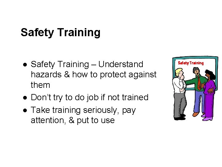 Safety Training l l l Safety Training – Understand hazards & how to protect