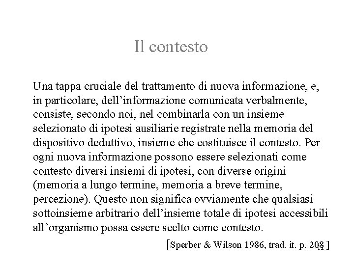 Il contesto Una tappa cruciale del trattamento di nuova informazione, e, in particolare, dell’informazione