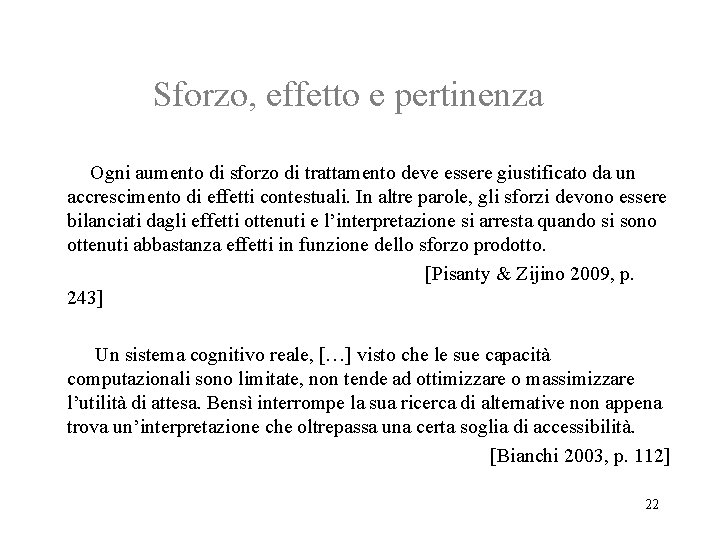 Sforzo, effetto e pertinenza Ogni aumento di sforzo di trattamento deve essere giustificato da