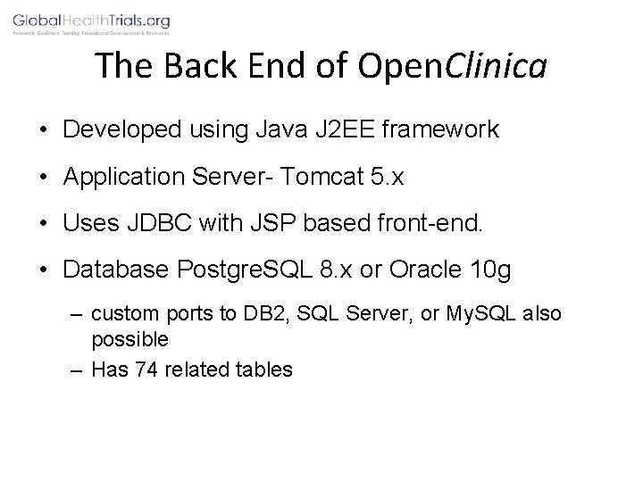 The Back End of Open. Clinica • Developed using Java J 2 EE framework