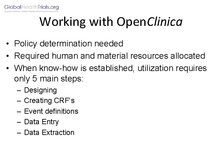 Working with Open. Clinica • Policy determination needed • Required human and material resources