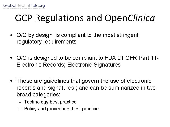 GCP Regulations and Open. Clinica • O/C by design, is compliant to the most