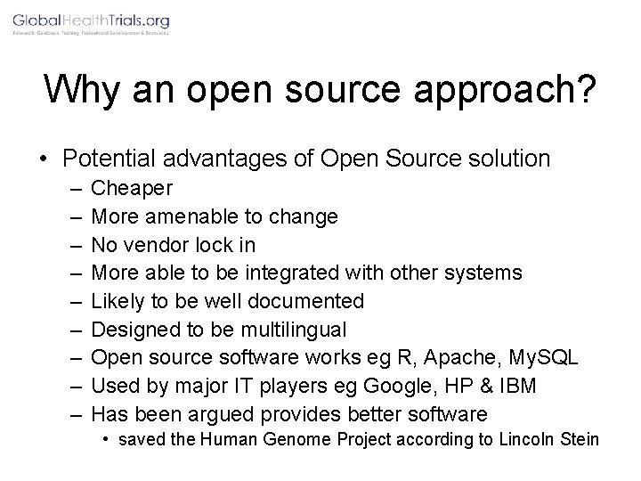 Why an open source approach? • Potential advantages of Open Source solution – –