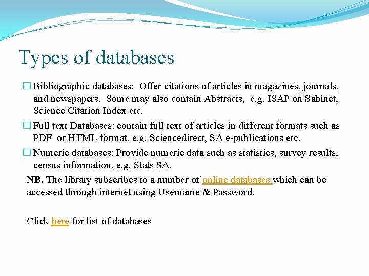 Types of databases � Bibliographic databases: Offer citations of articles in magazines, journals, and