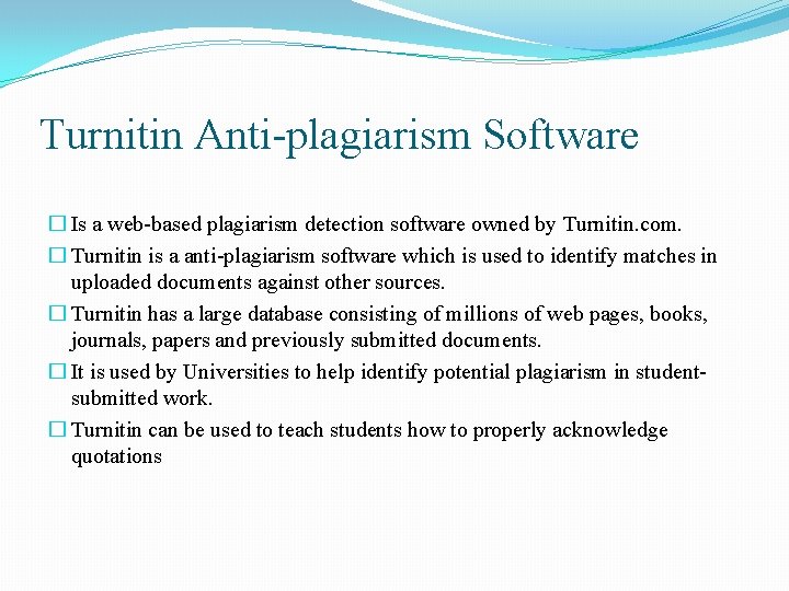 Turnitin Anti-plagiarism Software � Is a web-based plagiarism detection software owned by Turnitin. com.