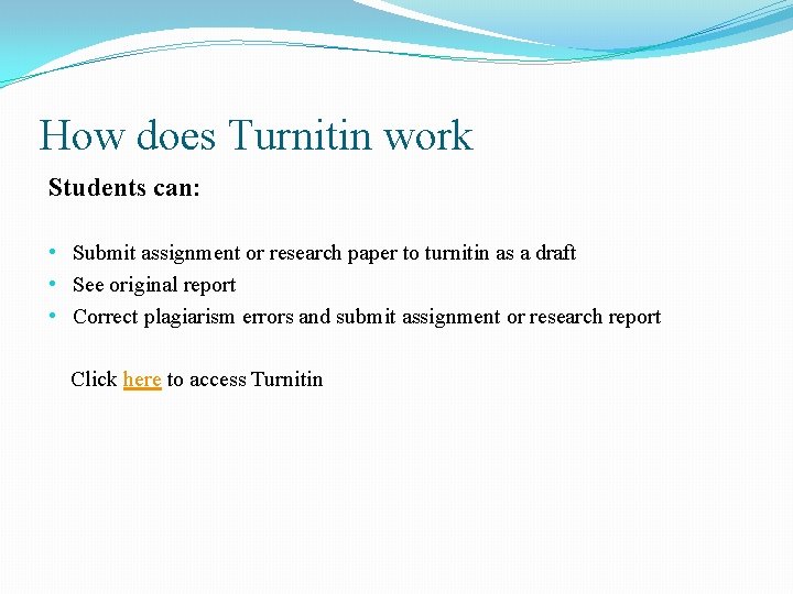 How does Turnitin work Students can: • Submit assignment or research paper to turnitin