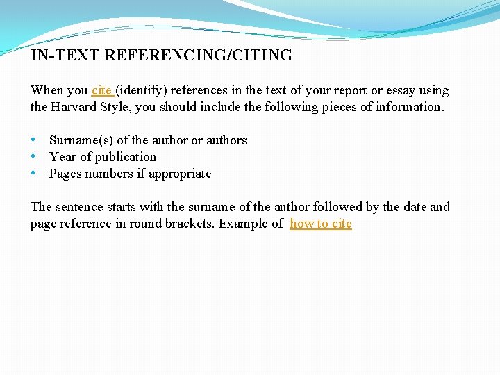 IN-TEXT REFERENCING/CITING When you cite (identify) references in the text of your report or