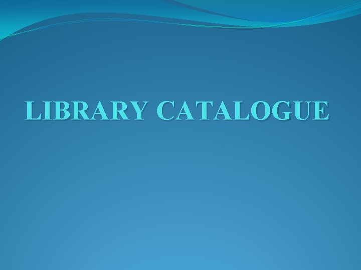 LIBRARY CATALOGUE 