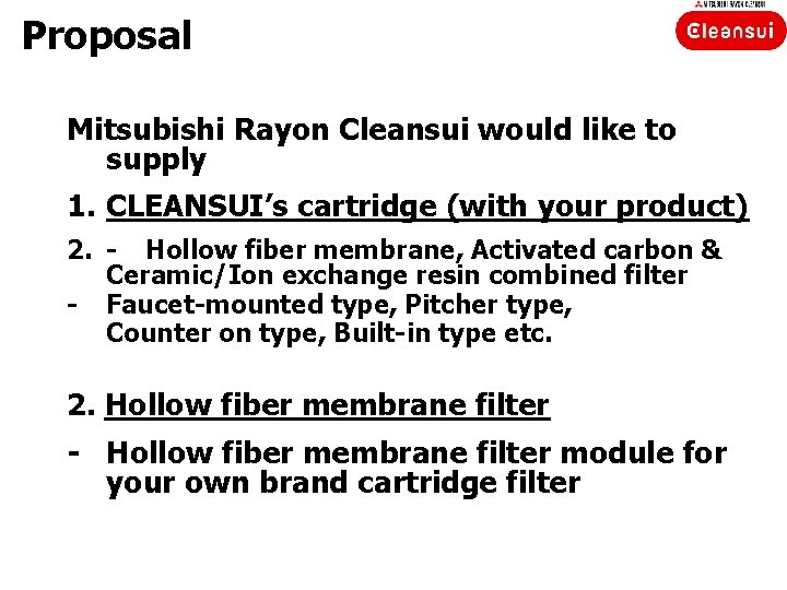 Proposal Mitsubishi Rayon Cleansui would like to supply 1. CLEANSUI’s cartridge (with your product)