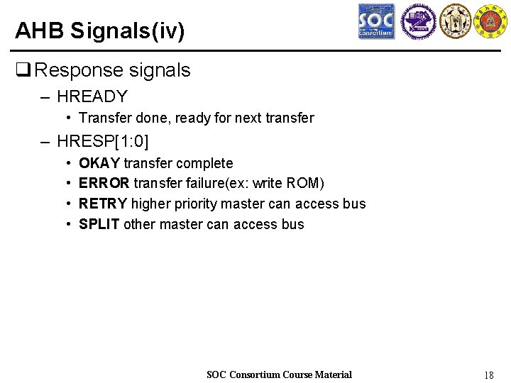 AHB Signals(iv) q Response signals – HREADY • Transfer done, ready for next transfer