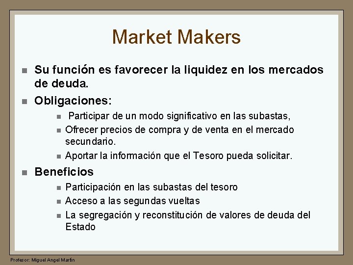 Market Makers n n Su función es favorecer la liquidez en los mercados de
