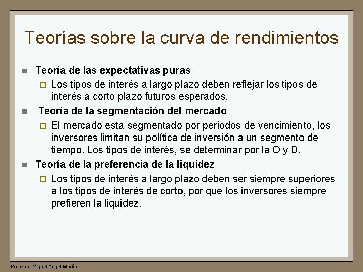 Teorías sobre la curva de rendimientos n n n Teoría de las expectativas puras