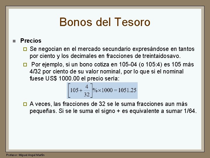 Bonos del Tesoro n Precios ¨ Se negocian en el mercado secundario expresándose en