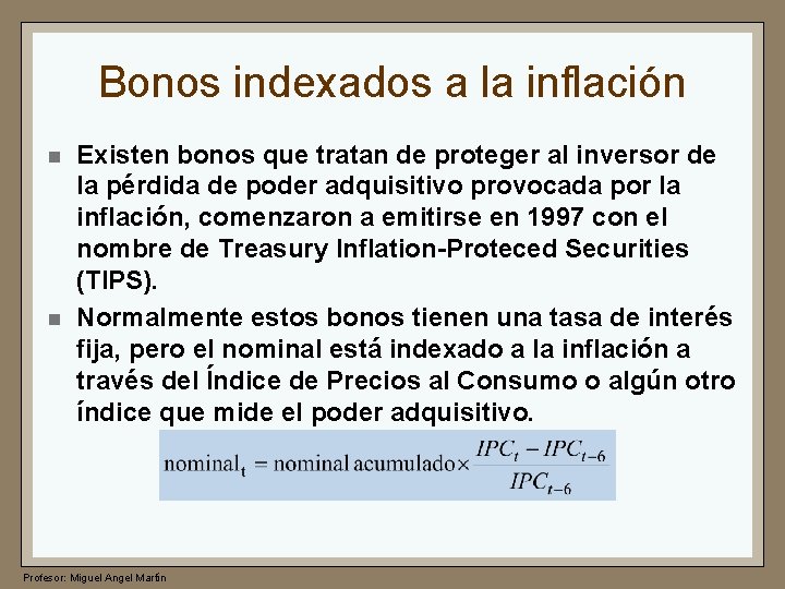 Bonos indexados a la inflación n n Existen bonos que tratan de proteger al