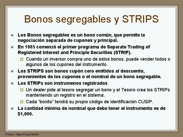Bonos segregables y STRIPS n n n Los Bonos segregables es un bono común,