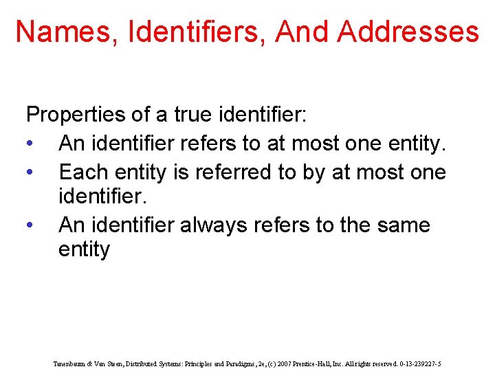 Names, Identifiers, And Addresses Properties of a true identifier: • An identifier refers to